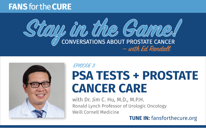 PSA Tests + Prostate Cancer Care with Dr. Jim C. Hu