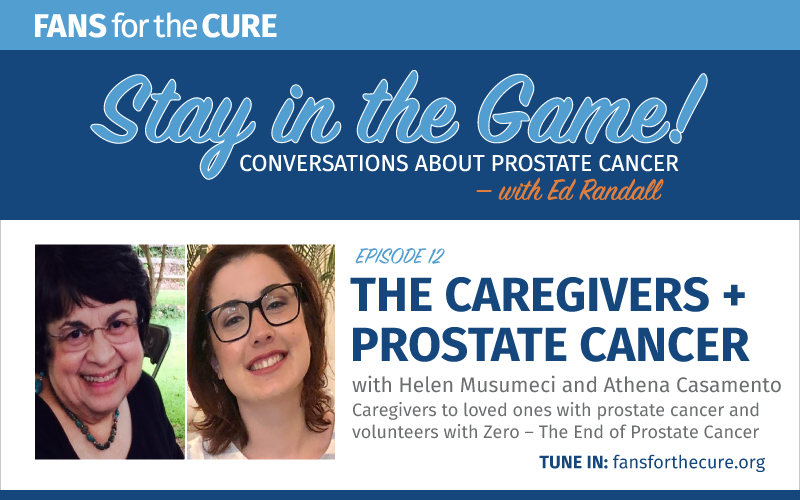 The Caregivers + Prostate Cancer with Helen Musumeci + Athena Casamento