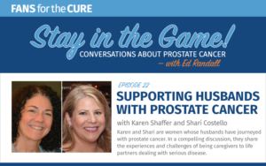 Supporting Husbands with Prostate Cancer with Karen Shaffer and Shari Costello