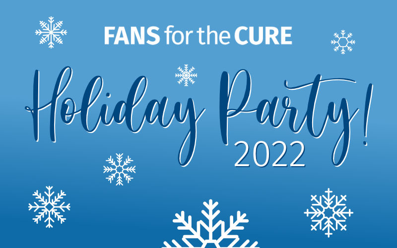 Fans for the Cure's Holiday Party 2022