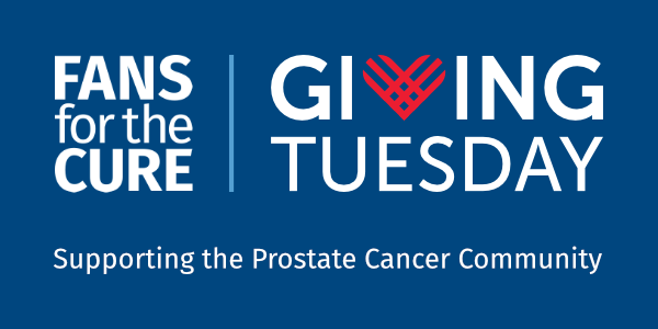 Fans for the Cure | #GivingTuesday ... Supporting the prostate cancer community