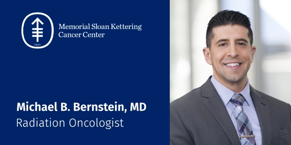 Michael B. Bernstein, MD, Radiation Oncologist – Memorial Sloan Kettering Cancer Cancer