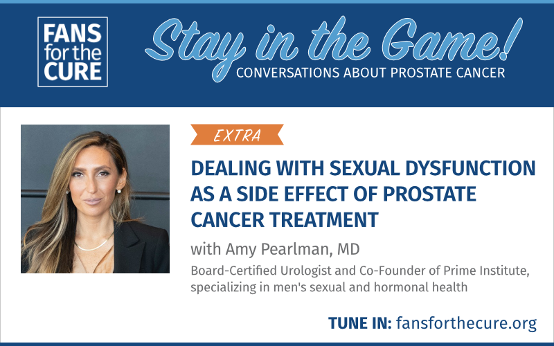 Dealing with Sexual Dysfunction as a Side Effect of Prostate Cancer Treatment with Dr. Amy Pearlman