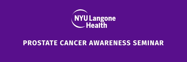 NYU Langone Health Prostate Cancer Awareness Seminar